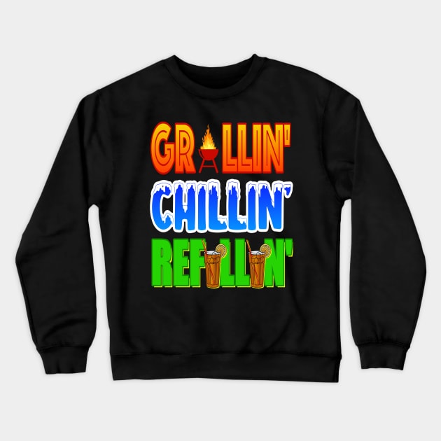 Grillin' Chillin' Refillin'! BBQ, Grilling, Outdoor Cooking Crewneck Sweatshirt by Duds4Fun